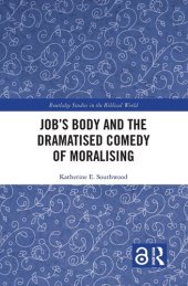 book Job's Body and the Dramatised Comedy of Moralising (Routledge Studies in the Biblical World)