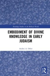 book Embodiment of Divine Knowledge in Early Judaism (Routledge Studies in the Biblical World)