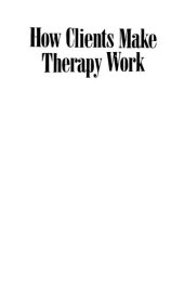 book How Clients Make Therapy Work: The Process of Active Self-Healing