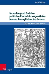 book Darstellung und Funktion politischer Rhetorik in ausgewählten Dramen der englischen Renaissance