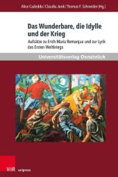 book Das Wunderbare, die Idylle und der Krieg: Aufsätze zu Erich Maria Remarque und zur Lyrik des Ersten Weltkriegs