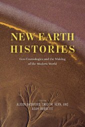 book New Earth Histories : Geo-Cosmologies and the Making of the Modern World