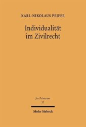 book Individualität im Zivilrecht: Der Schutz persönlicher, gegenständlicher und wettbewerblicher Individualität im Persönlichkeitsrecht, Immaterialgüterrecht und Recht der Unternehmen