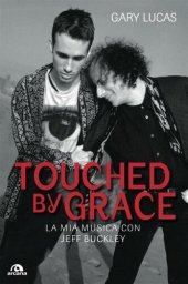 book Touched by grace. La mia musica con Jeff Buckley