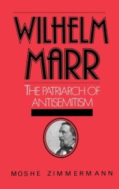 book Wilhelm Marr: The Patriarch of Anti-Semitism (Studies in Jewish History)