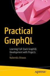 book Practical GraphQL : Learning Full-Stack GraphQL Development with Projects