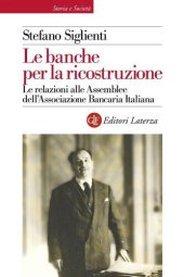 book Le banche per la ricostruzione. Le relazioni alle Assemblee dell'Associazione Bancaria Italiana