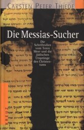 book Die Messias-Sucher : Die Schriftrollen vom Toten Meer und die jüdischen Ursprünge des Christentums