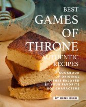 book Best Games of Throne Authentic Recipes: A Cookbook of Original Dishes Enjoyed by Your Favorite GOT Characters