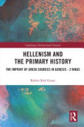 book Hellenism and the Primary History: The Imprint of Greek Sources in Genesis - 2 Kings