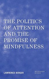 book The Politics of Attention and the Promise of Mindfulness (New Heidegger Research)