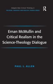 book Ernan McMullin and Critical Realism in the Science-Theology Dialogue (Routledge New Critical Thinking in Religion, Theology and Biblical Studies)