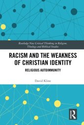 book Racism and the Weakness of Christian Identity: Religious Autoimmunity (Routledge New Critical Thinking in Religion, Theology and Biblical Studies)