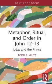 book Metaphor, Ritual, and Order in John 12-13 (Routledge Interdisciplinary Perspectives on Biblical Criticism)