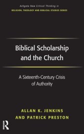 book Biblical Scholarship and the Church: A Sixteenth-Century Crisis of Authority (Routledge New Critical Thinking in Religion, Theology and Biblical Studies)