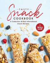 book Tasty Snack Cookbook: A Collection of Best International Snack Recipes