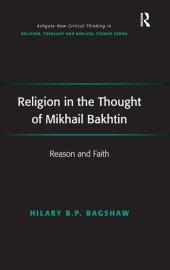 book Religion in the Thought of Mikhail Bakhtin: Reason and Faith (Routledge New Critical Thinking in Religion, Theology and Biblical Studies)