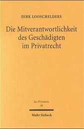 book Die Mitverantwortlichkeit des Geschädigten im Privatrecht: Habil.-Schr. Univ. Mannheim 1998