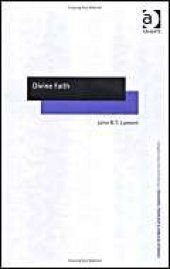 book Divine Faith (Routledge New Critical Thinking in Religion, Theology and Biblical Studies)