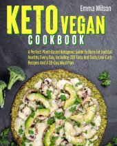 book Keto Vegan Cookbook : A Perfect Plant-Based Ketogenic Guide To Burn Fat And Eat Healthy Every Day. Including 200 Easy And Tasty Low-Carb Recipes And A 28-Day Meal Plan