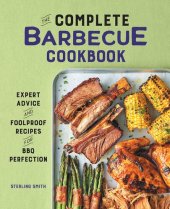 book The Complete Barbecue Cookbook: Expert Advice and Foolproof Recipes for BBQ Perfection