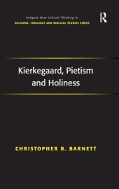 book Kierkegaard, Pietism and Holiness (Routledge New Critical Thinking in Religion, Theology and Biblical Studies)