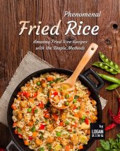 book Phenomenal Fried Rice: Amazing Fried Rice Recipes with the Simple Methods