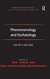 book Phenomenology and Eschatology: Not Yet in the Now (Routledge New Critical Thinking in Religion, Theology and Biblical Studies)