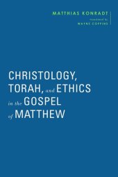 book Christology, Torah, and Ethics in the Gospel of Matthew