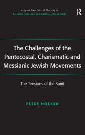 book The Challenges of the Pentecostal, Charismatic and Messianic Jewish Movements: The Tensions of the Spirit (Routledge New Critical Thinking in Religion, Theology and Biblical Studies)