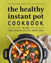 book The Healthy Instant Pot Cookbook: 75 Low-Calorie Recipes Made Easy