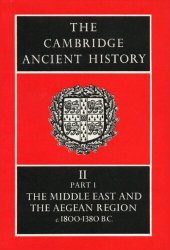 book The Cambridge Ancient History Volume 2, Part 1: The Middle East and the Aegean Region, c.1800-1380 BC