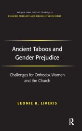 book Ancient Taboos and Gender Prejudice: Challenges for Orthodox Women and the Church (Routledge New Critical Thinking in Religion, Theology and Biblical Studies)