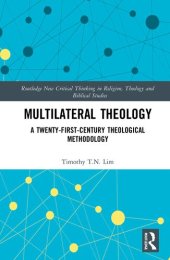 book Multilateral Theology: A 21st Century Theological Methodology (Routledge New Critical Thinking in Religion, Theology and Biblical Studies)