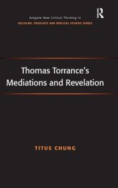 book Thomas Torrance's Mediations and Revelation (Routledge New Critical Thinking in Religion, Theology and Biblical Studies)