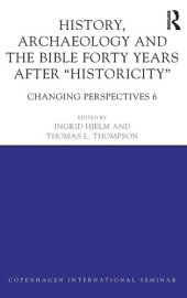 book History, Archaeology and The Bible Forty Years After Historicity: Changing Perspectives 6 (Copenhagen International Seminar)