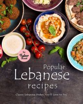 book Popular Lebanese Recipes: Classic Lebanese Dishes You'll Love to Try