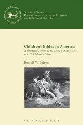 book Children’s Bibles in America: A Reception History of the Story of Noah’s Ark in US Children’s Bibles (Scriptural Traces)