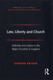 book Law, Liberty and Church: Authority and Justice in the Major Churches in England