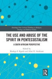 book The Use and Abuse of the Spirit in Pentecostalism: A South African Perspective