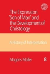 book The Expression Son of Man and the Development of Christology: A History of Interpretation (Copenhagen International Seminar)