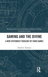 book Gaming and the Divine (Routledge New Critical Thinking in Religion, Theology and Biblical Studies)