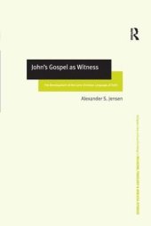 book John's Gospel as Witness: The Development of the Early Christian Language of Faith (Routledge New Critical Thinking in Religion, Theology and Biblical Studies)