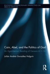 book Cain, Abel, and the Politics of God (Routledge Interdisciplinary Perspectives on Biblical Criticism)