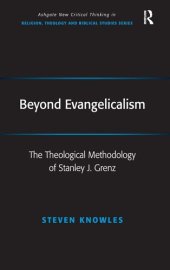 book Beyond Evangelicalism: The Theological Methodology of Stanley J. Grenz (Routledge New Critical Thinking in Religion, Theology and Biblical Studies)