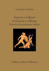 book Guerra e schiavi in Grecia e a Roma. Il modo di produzione bellico