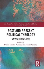 book Past and Present Political Theology (Routledge New Critical Thinking in Religion, Theology and Biblical Studies)