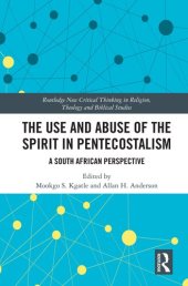 book The Use and Abuse of the Spirit in Pentecostalism (Routledge New Critical Thinking in Religion, Theology and Biblical Studies)