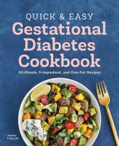 book Quick and Easy Gestational Diabetes Cookbook: 30-Minute, 5-Ingredient, and One-Pot Recipes