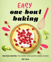 book Easy One-Bowl Baking: No-Fuss Recipes for Sweet and Savory Baked Goods